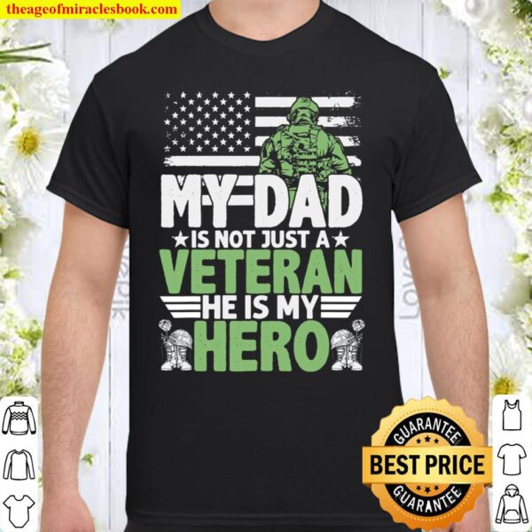 My Dad is not just Veteran he is my Hero Father_s Day Design Shirt