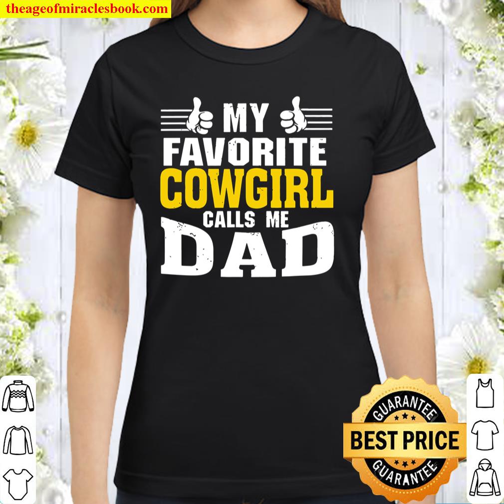 My Favorite Cowgirl Calls Me Dad Classic Women T-Shirt