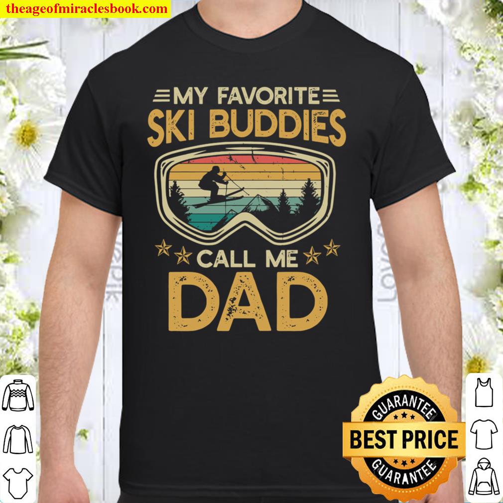 My Favorite Ski Buddies Call Me Dad Black Shirt