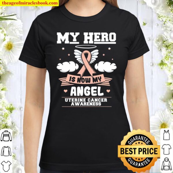 My Hero Is Now My Angel Shirt, Awareness Gift For Uterine Cancer Warri Classic Women T-Shirt