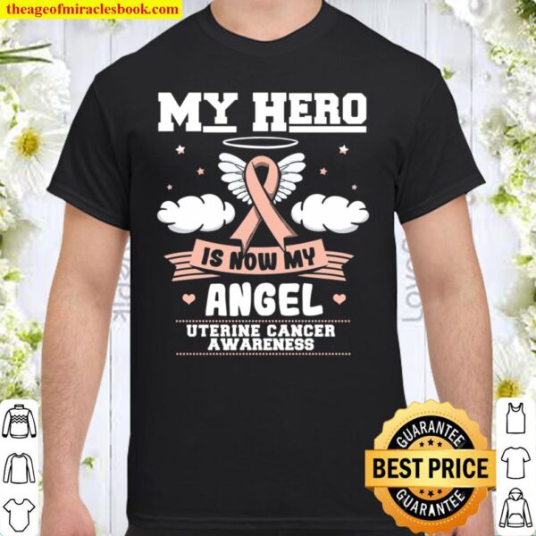 My Hero Is Now My Angel Shirt, Awareness Gift For Uterine Cancer Warri Shirt