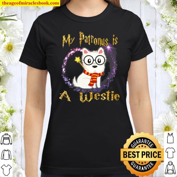 My Patronus Is A Westie Shirt Magic Dog Classic Women T-Shirt