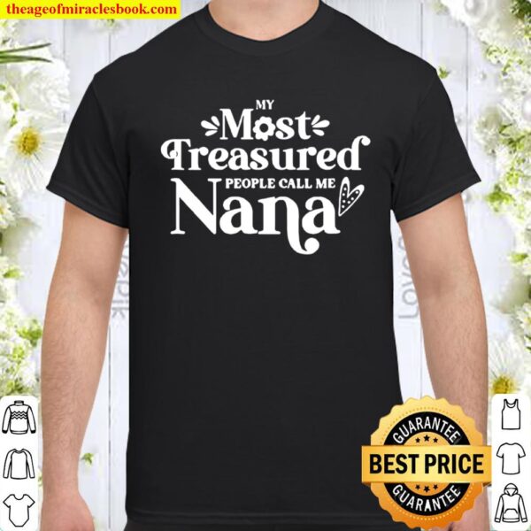 My most treasured people call me nana quote Shirt