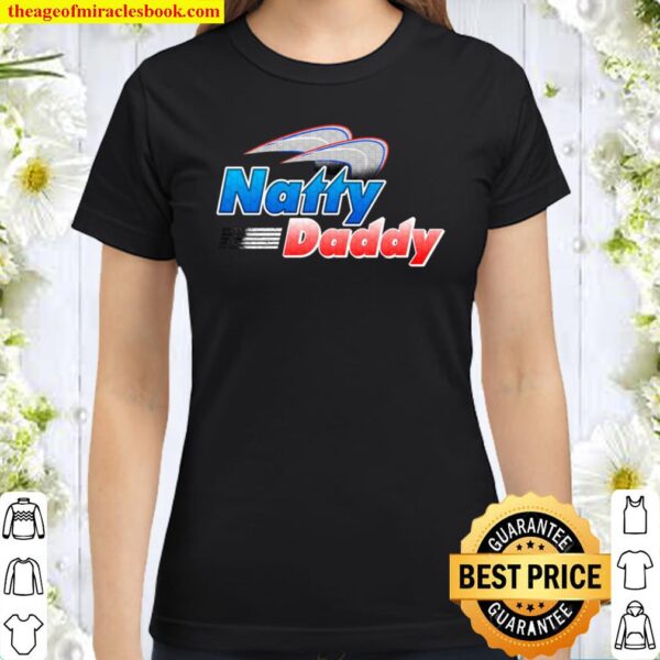 Natty Daddy Dad Beer Funny Daddy Classic Women T-Shirt