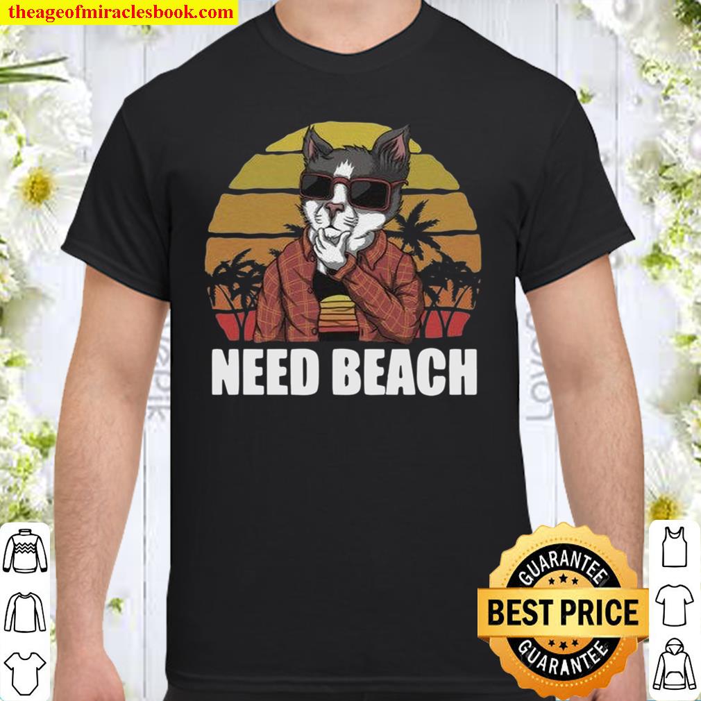 Need Beach Cat Shirt