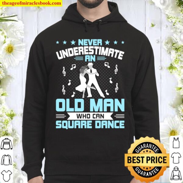 Never Underestimate An Old Man Who Can Square Dance Hoodie