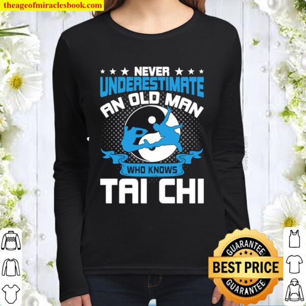 Never Underestimate An Old Man Who Knows Tai Chi Women Long Sleeved