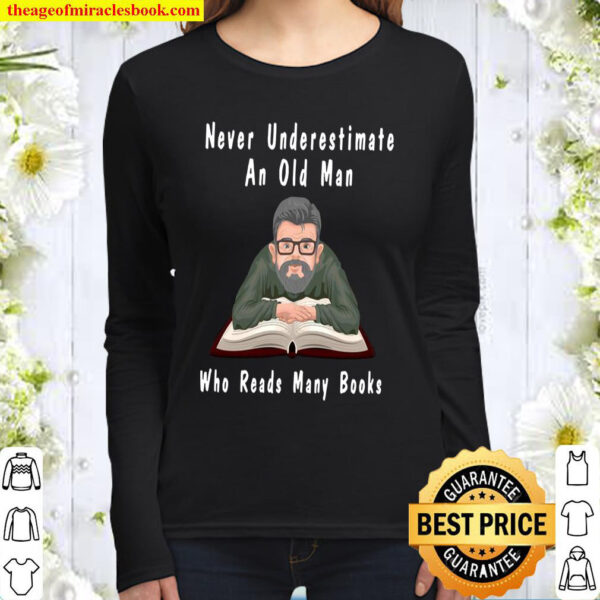 Never Underestimate An Old Man Who Reads Many Books Women Long Sleeved