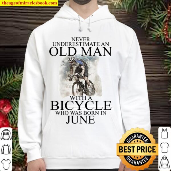 Never Underestimate An Old Man With A Bicycle Who Was Born In June Hoodie