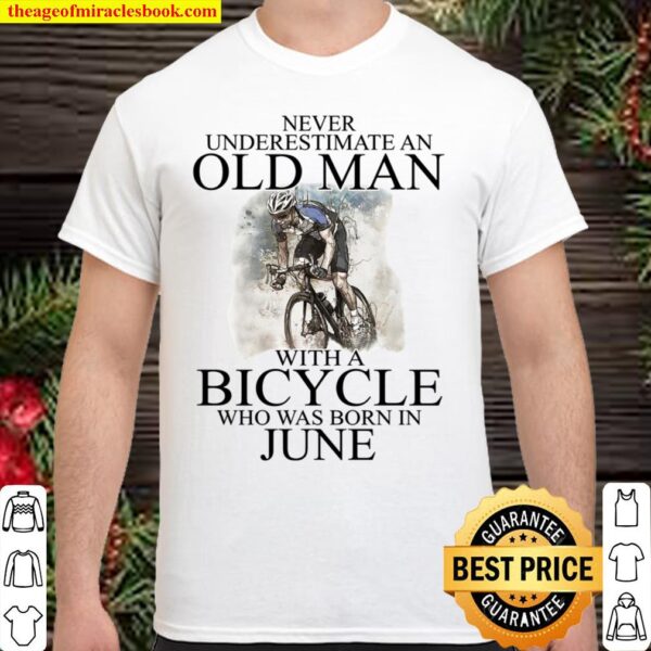 Never Underestimate An Old Man With A Bicycle Who Was Born In June Shirt