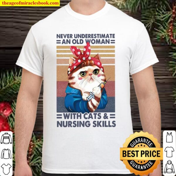 Never Underestimate An Old Woman With Cats Nursing Skills Shirt