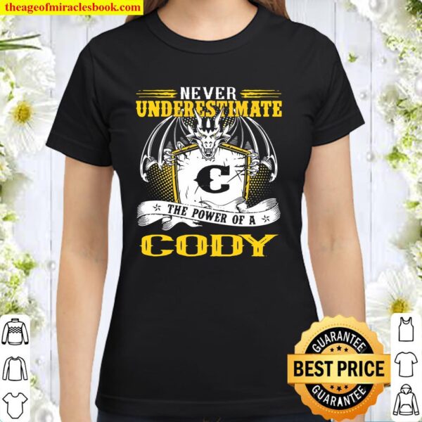 Never Underestimate The Power Of A Cody Birthday Classic Women T-Shirt