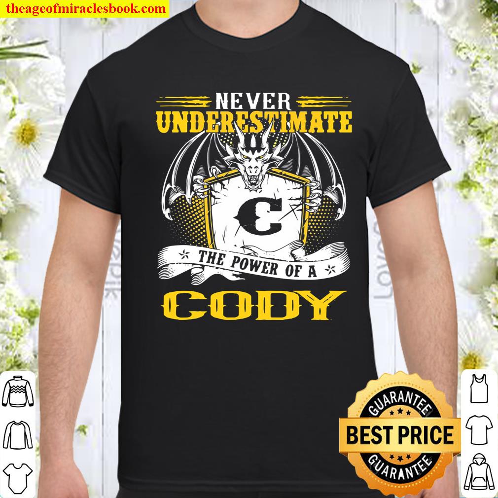Never Underestimate The Power Of A Cody Birthday shirt