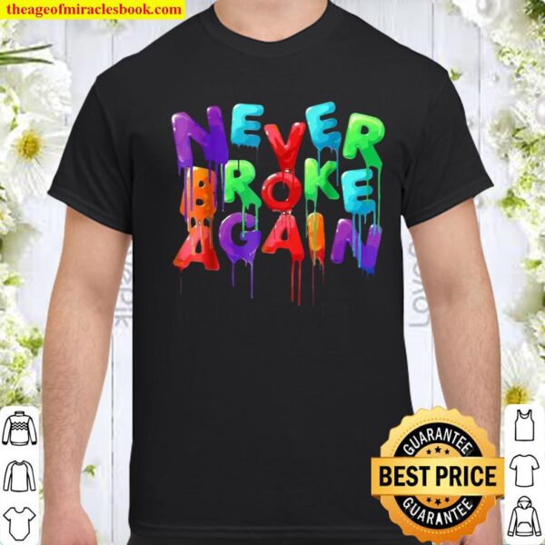 Never broke again deals shirt