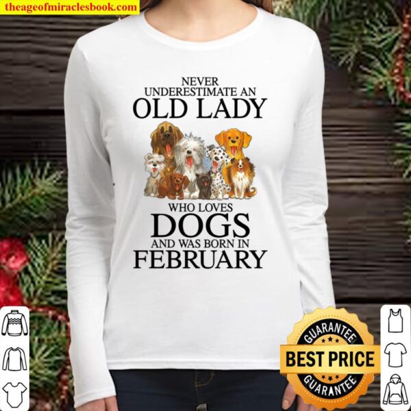 Never underestimate a Feb lady who loves dogs Women Long Sleeved