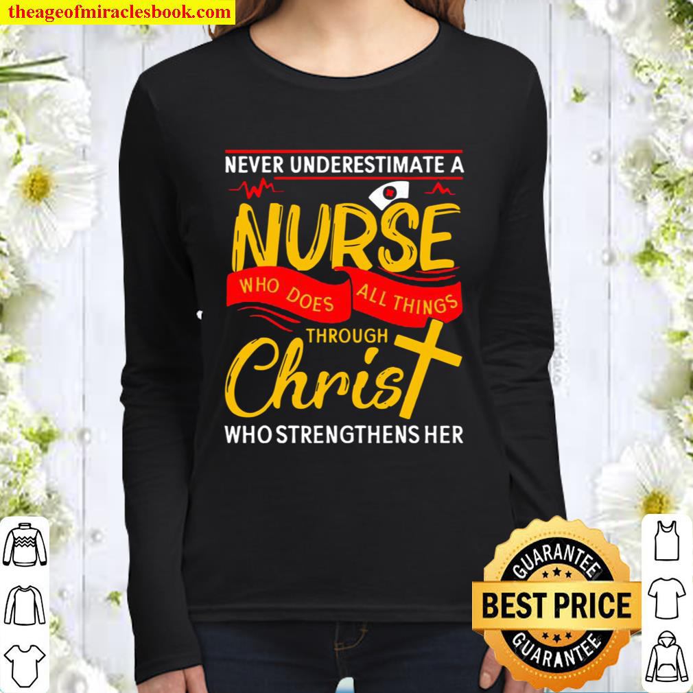 Never underestimate a nurse who does all things through christ who str Women Long Sleeved