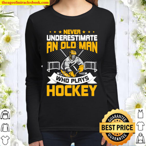 Never underestimate an Old Man who plays Hockey Women Long Sleeved