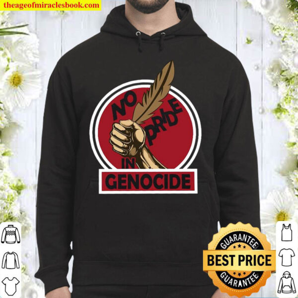 No Pride In Genocide Indigenous People Every Child Matters Hoodie