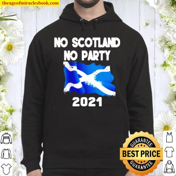 No Scotland no party 2021 Hoodie