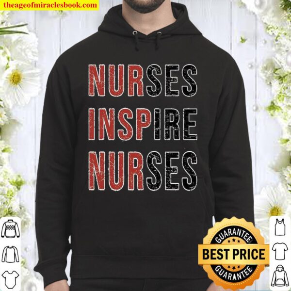 Nurses Inspire Nurses Hoodie