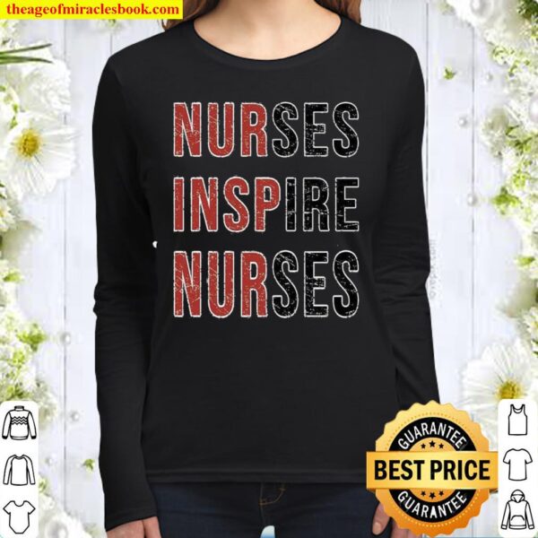 Nurses Inspire Nurses Women Long Sleeved