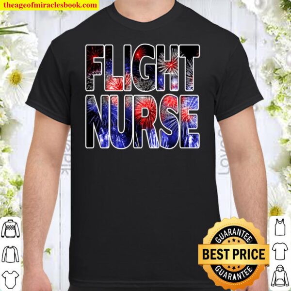 Nurses July 4th Fireworks Patriotic Flight Nurse Shirt