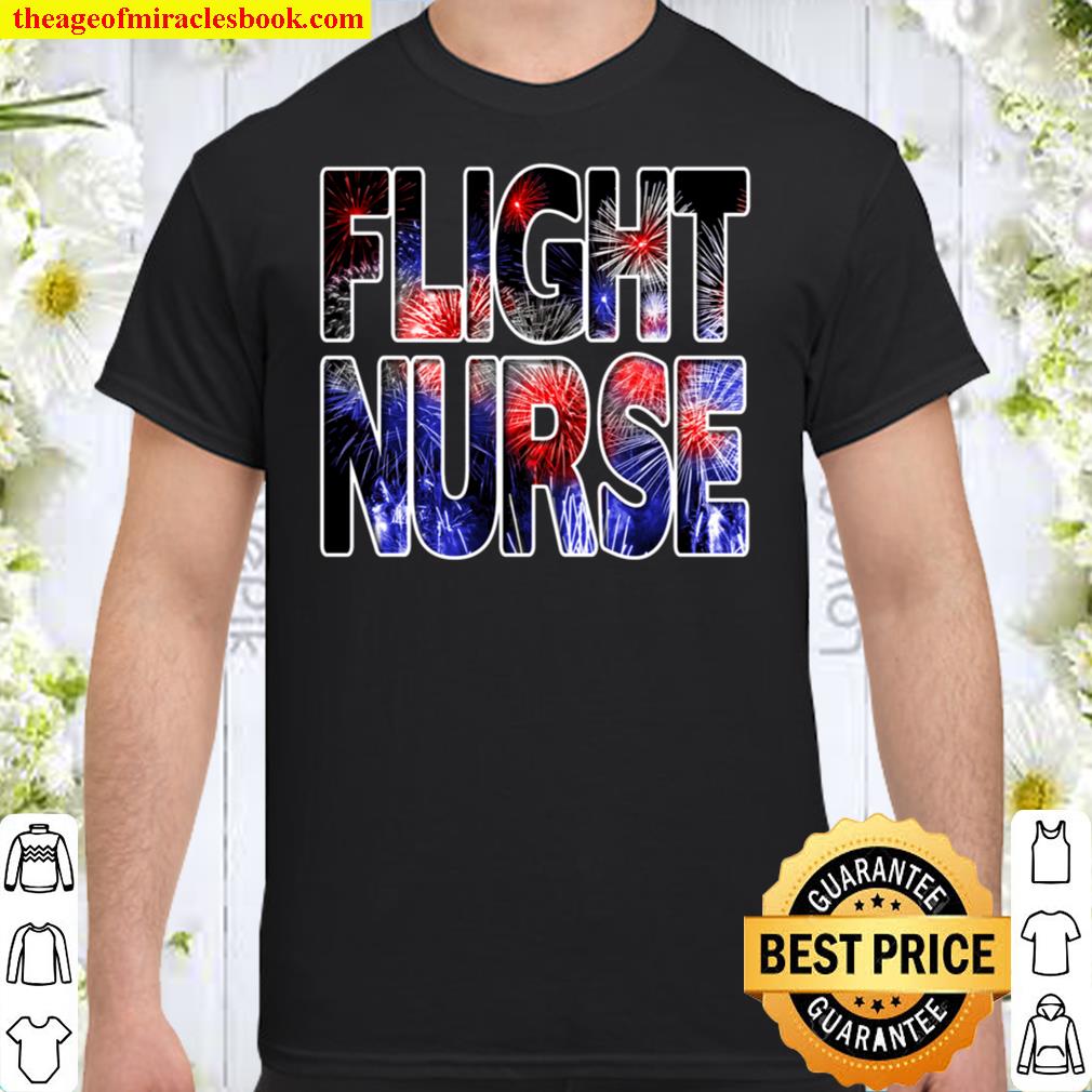 Nurses July 4th Fireworks Patriotic Flight Nurse T-Shirt