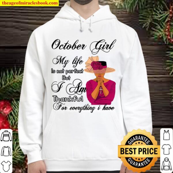 October Girl my life is not perfect but i am thankful Hoodie
