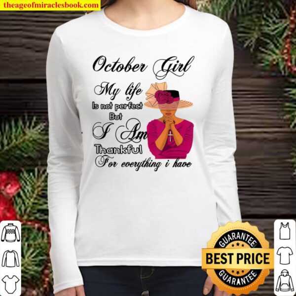 October Girl my life is not perfect but i am thankful Women Long Sleeved