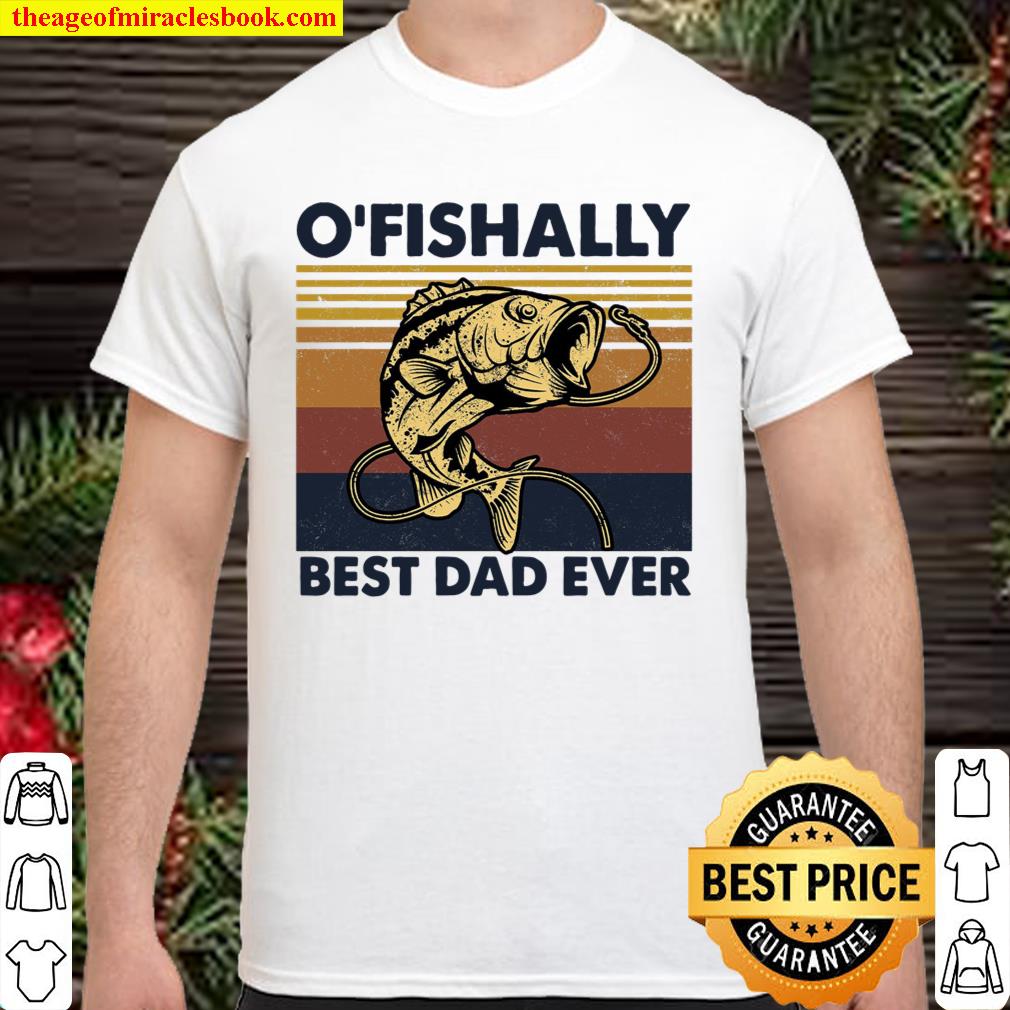 O’fishally Best Dad Ever Shirt