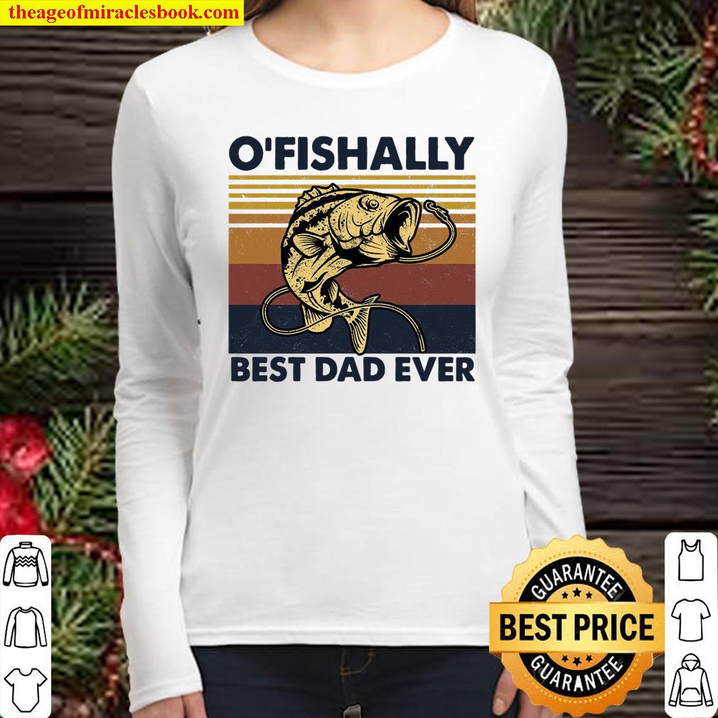 O’fishally Best Dad Ever Women Long Sleeved