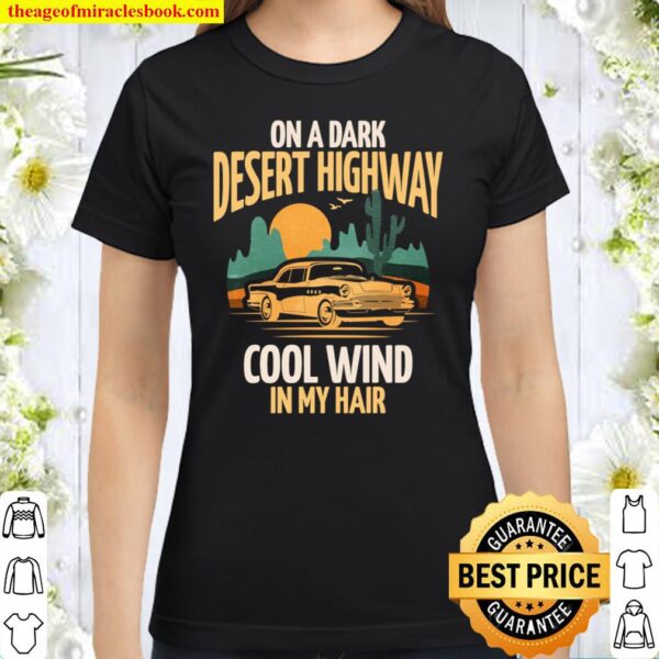 On A Dark Desert Highway Cool Wind In My Hair Vintage Car Classic Women T-Shirt