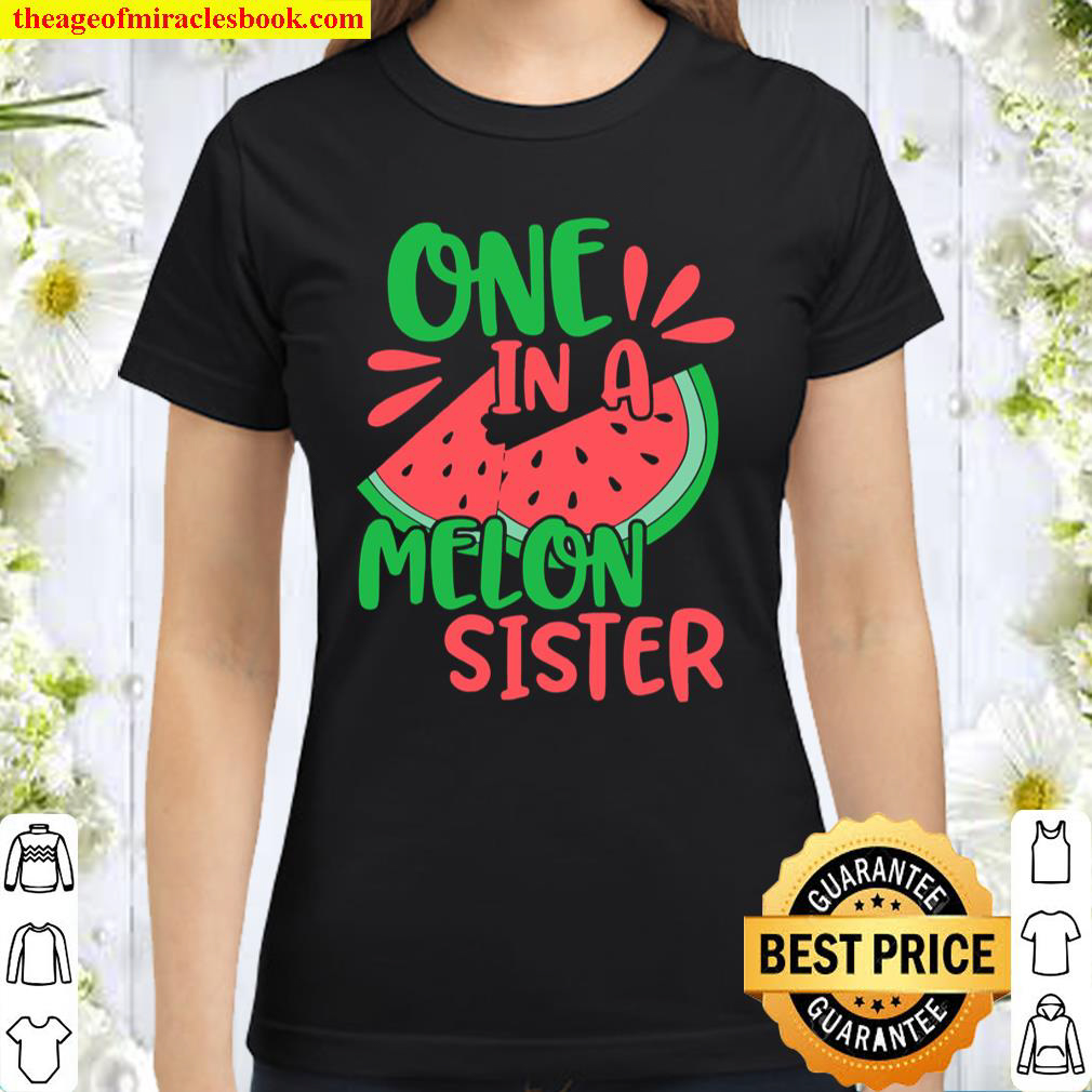 One In A Melon Sister Watermelon Classic Women T-Shirt