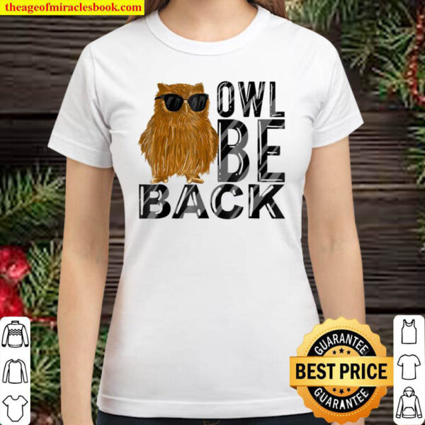Owl Be Back Funny Owl With Sunglasses Nocturnal Bird Classic Women T Shirt