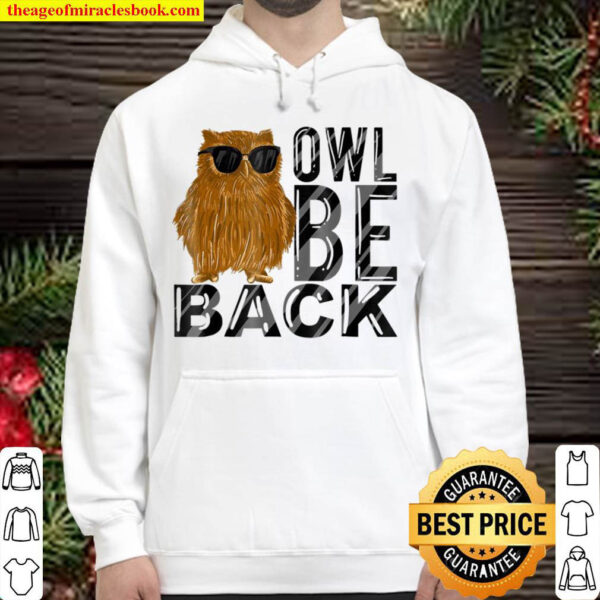 Owl Be Back Funny Owl With Sunglasses Nocturnal Bird Hoodie