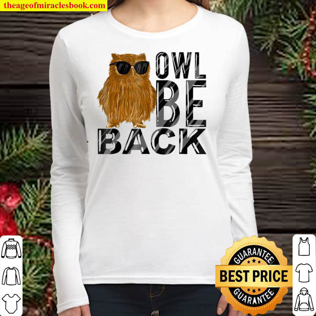 Owl Be Back Funny Owl With Sunglasses Nocturnal Bird Women Long Sleeved