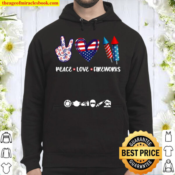 PEACE LOVE FIREWORKS Shirt 4th of July Celebration Gift Hoodie