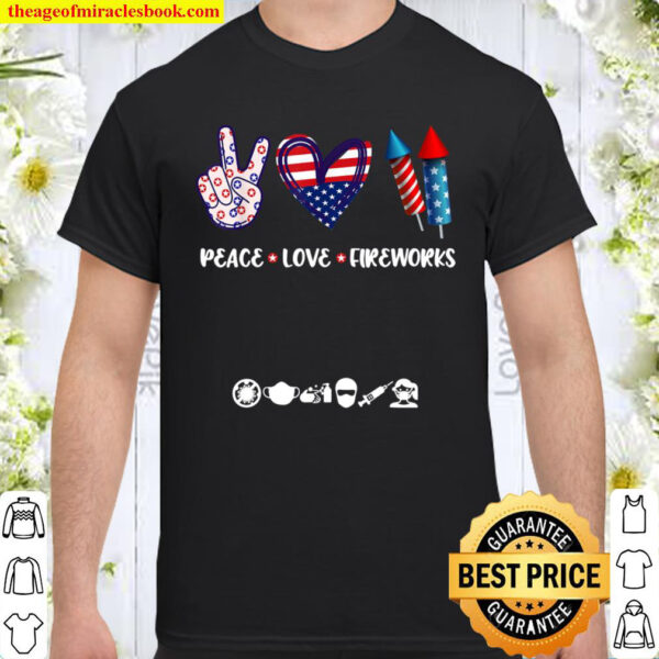 PEACE LOVE FIREWORKS Shirt 4th of July Celebration Gift Shirt