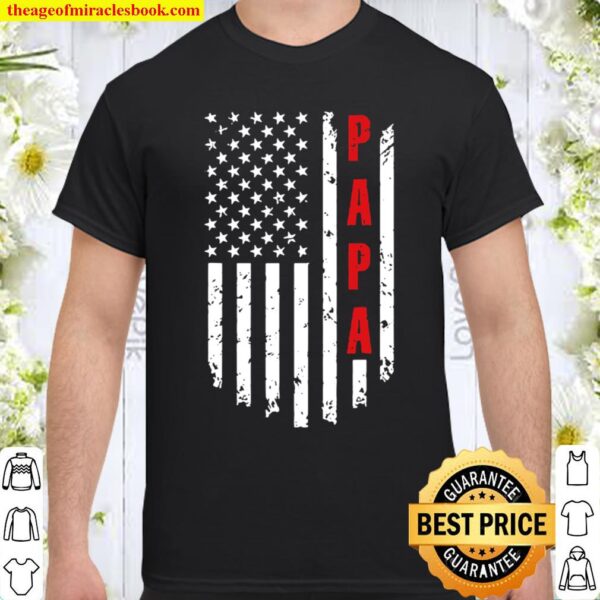 Papa American Flag Funny Tee For Fathers Day Shirt