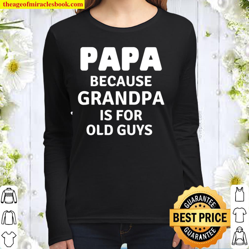 Papa Grandpa Is For Old Guys Women Long Sleeved