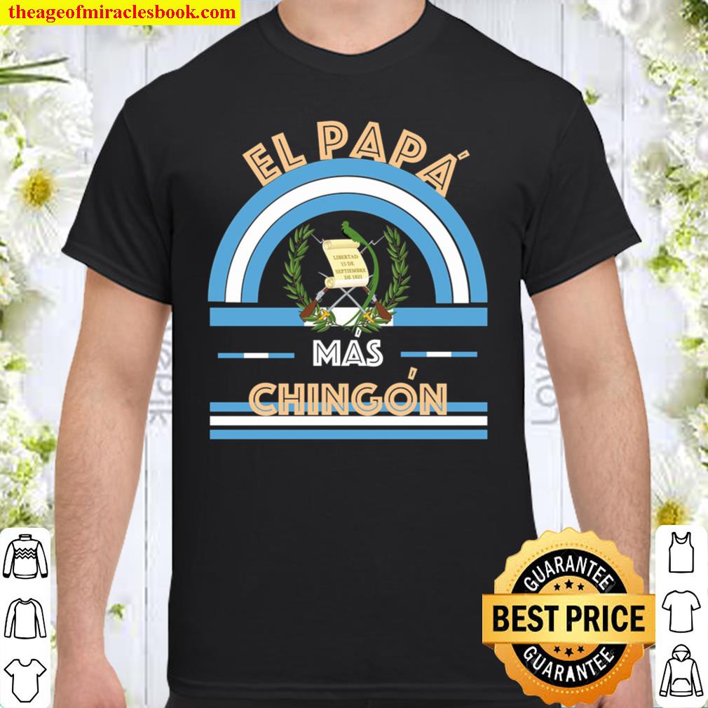Papa mas Chingon Guatemala Shirt