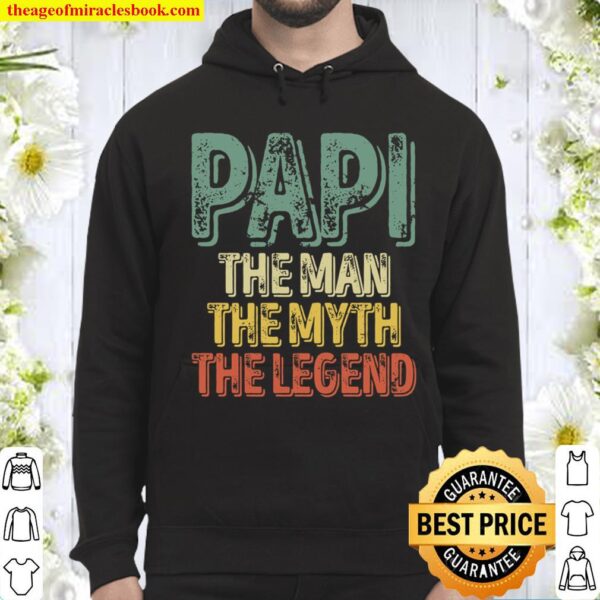 Papi The Man The Myth The Legend Shirt Funny Father_s Day Hoodie