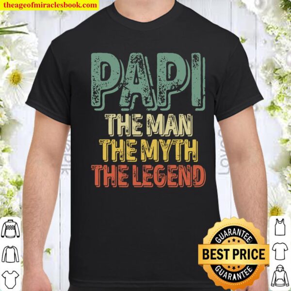 Papi The Man The Myth The Legend Shirt Funny Father_s Day Shirt