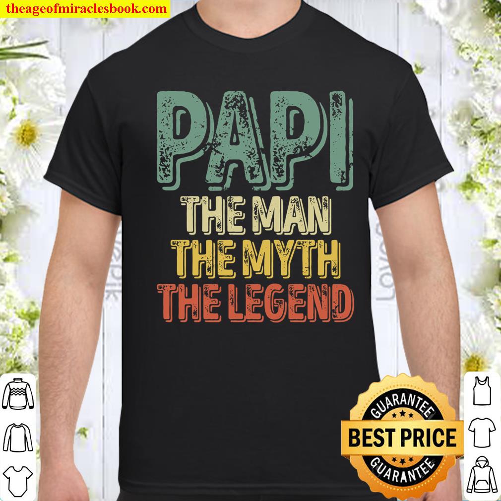 Papi The Man The Myth The Legend Funny Father’s Day shirt, hoodie, tank top, sweater