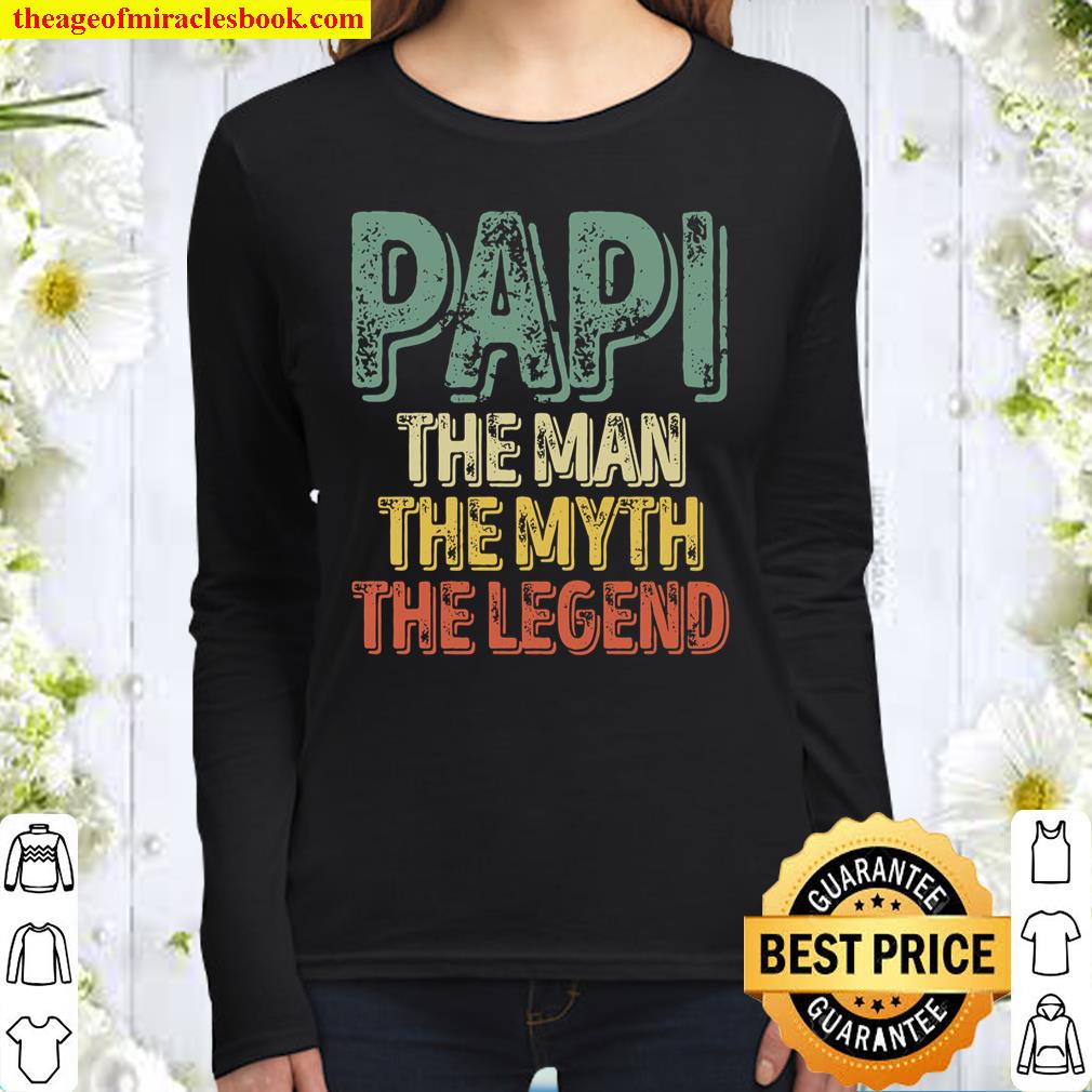 Papi The Man The Myth The Legend Shirt Funny Father_s Day Women Long Sleeved