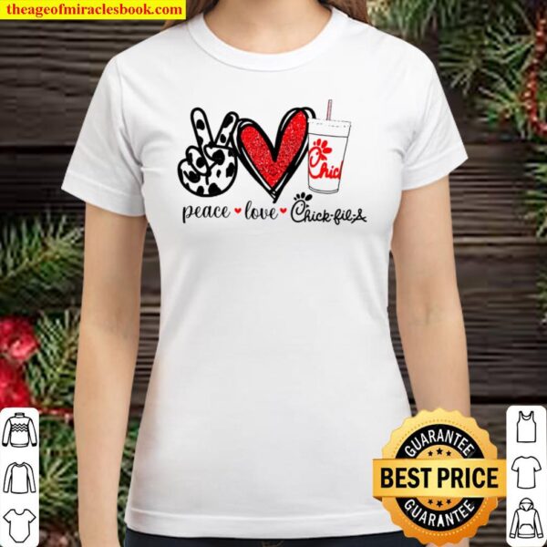 Peace Love Chick-fil-a Classic Women T-Shirt