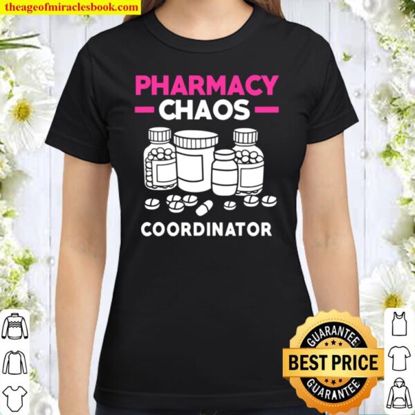 Pharmacy Chaos Coordinator Funny Pharmacist Classic Women T-Shirt
