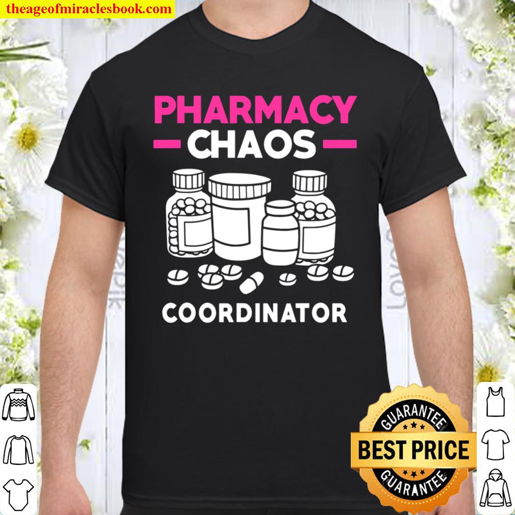Pharmacy Chaos Coordinator Funny Pharmacist shirt, Hoodie, Long Sleeved, SweatShirt