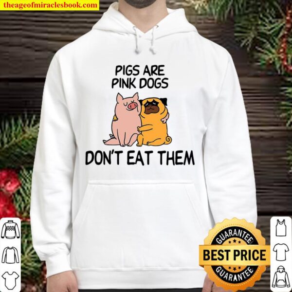 Pigs Are Pink Dogs Dont Eat Them Hoodie