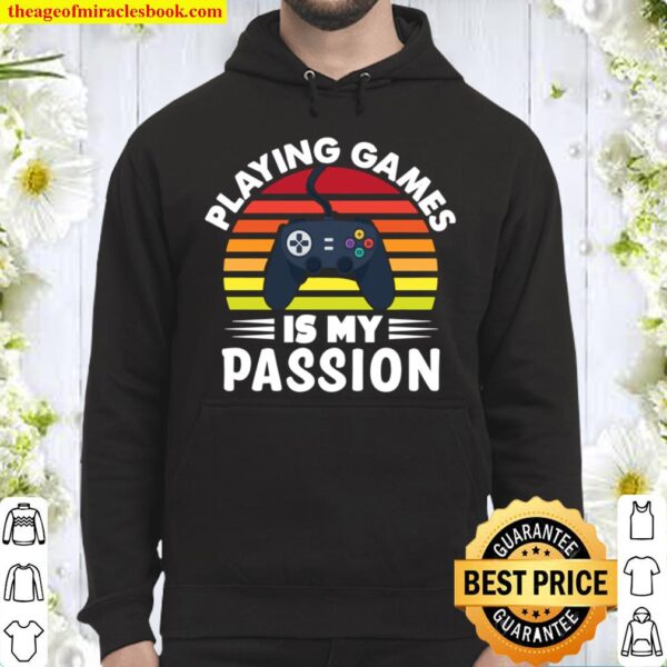 Playing Games Is My Passion for pro gamers Hoodie